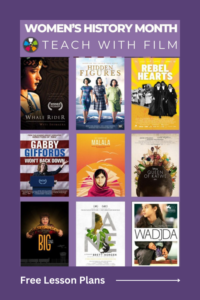 Image with purple background. Text across reads: Women's History Month Teach with Film. Grid below text features movie posters for Whale Rider, Hidden Figures, Rebel Hearts, Gabby Giffords Won't Back Down, He Named Me Malala, Queen of Katwe, Big Sonia, Jane and Wadjda. Text below grid reads: Free Lesson Plans