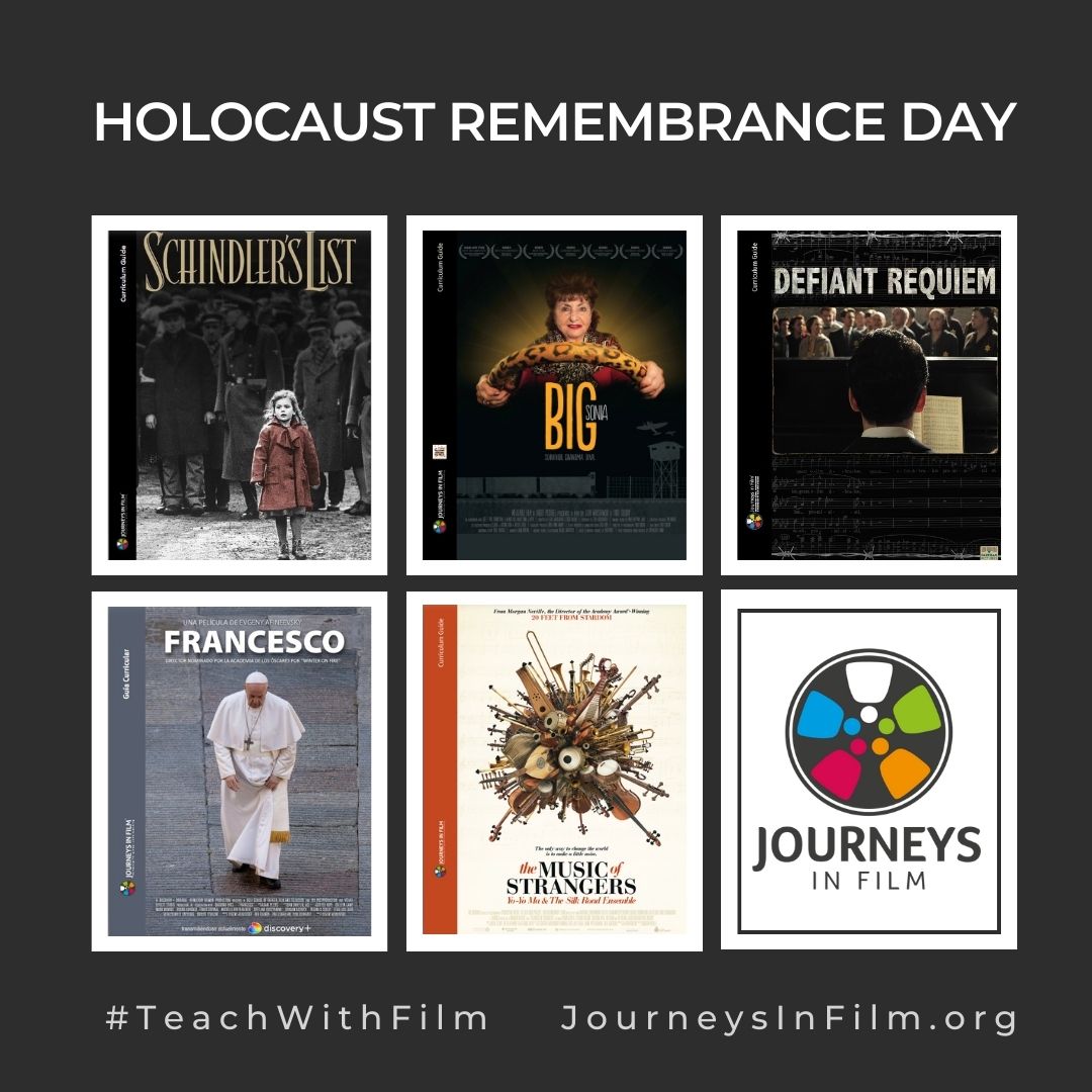 Over a somber grey background, a collage of Journeys in Film teaching guide covers for Schindler's List, Big Sonia, Defiant Requiem, Francesco, and The Music of Strangers, along with the Journeys in Film logo. Texts says: Holocaust Remembrance Day. #TeachWithFilm JourneysInFilm.org."