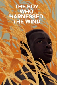 Film poster for The Boy Who Harnessed The Wind, illustrated with a close-up of the face of a Black boy standing in a field of wheat, his face upturned. 