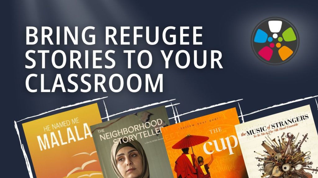Text on the left, over a blackboard background, says: "Bring Refugee Stories To your Classroom." On the bottom right, there are posters for He Named Me Malala, The Neighborhood Storyteller, The Cup, and The Music of Strangers: Yo-Yo Ma and the Silk Road Ensemble The Journeys in Film Logo is in the top right corner.