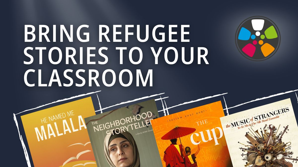 Text on the left, over a blackboard background, says: "Bring Refugee Stories To your Classroom." On the bottom right, there are posters for He Named Me Malala, The Neighborhood Storyteller, The Cup, and The Music of Strangers: Yo-Yo Ma and the Silk Road Ensemble The Journeys in Film Logo is in the top right corner.
