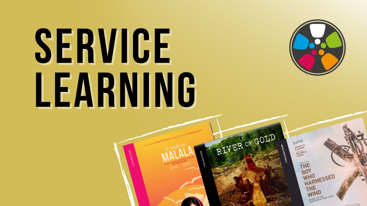 Bold black letters over a gold background say "Service Learning". IN the bottom right corner there are Journeys in Film lesson plans for He Named Me Malala, River of Gold, and The Boy Who Harnessed the Wind. The Journeys logo is in the top right corner.