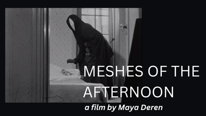 In a black and white photo, a shadowy figure hovers at the edge of a bed near a window. Text says: "Meshes of the Afternoon by Maya Deren".