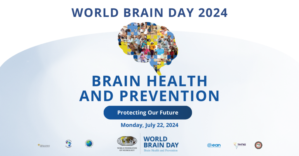 Text says: "World Brain Day 2024. Brain health and Prevention. Protecting Our Future. Monday, July 22, 2024. At the top there is a collage of photos in the shape of a brain; the photos show diverse people from around the world. At the bottom there is a string of logos for sponsoring organizations.