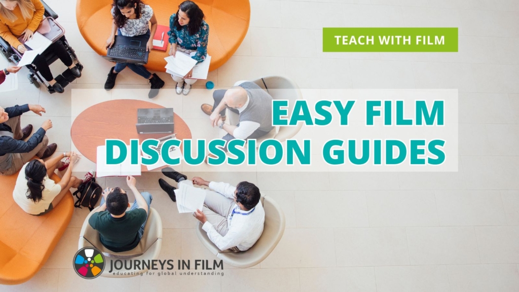 Photo from above of a group of people sitting in a circle, engaged in a dynamic discussion. Text says: "Easy Film Discussion Guides. Teach with Film." The Journeys in Film logo is a the bottom.