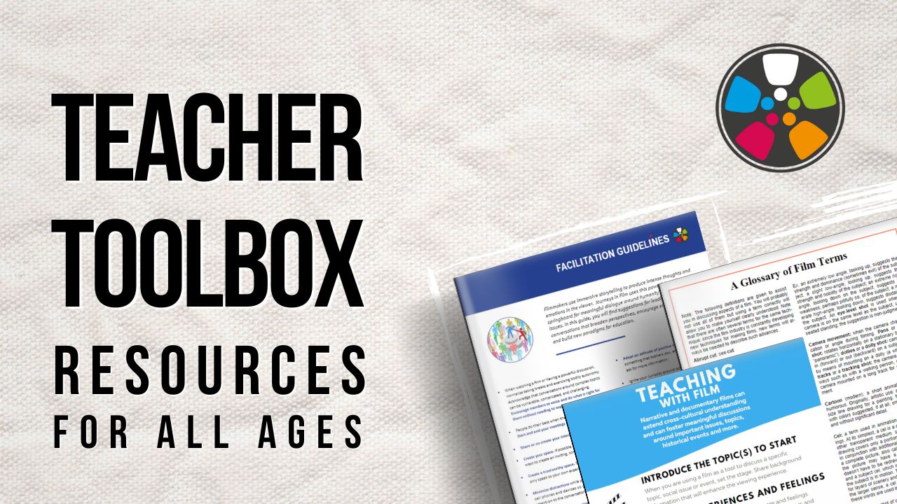 Black text over a textured white background says: "Teacher Toolbox: Resources for all ages." In the bottom right corner, there are three handouts: Facilitation Guidelines, a Glossary of Film Terms, and Tips for Teaching with Film. The Journeys in Film logo of a colorful, illustrated film reel is in the top left corner.