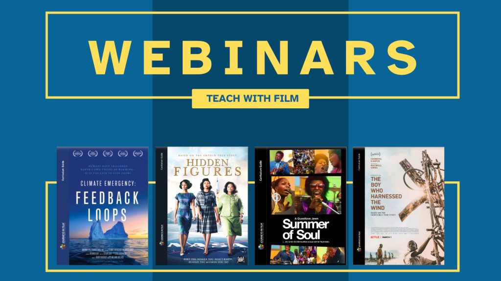 Journeys in Film Webinars Make Professional Development Easy. Text says: "Webinars: Teach with Film." Across the bottom there is a row of Journeys In Film Curriculum Guides for Climate Emergency: Feedback Loops, Hidden Figures, Summer of Soul, and The Boy Who Harnessed The Wind.