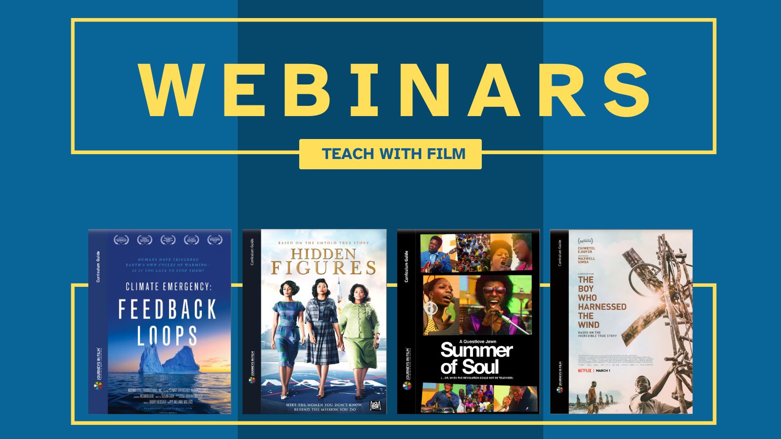 Text says: "Webinars: Teach with Film." Across the bottom there is a row of Journeys In Film Curriculum Guides for Climate Emergency: Feedback Loops, Hidden Figures, Summer of Soul, and The Boy Who Harnessed The Wind.