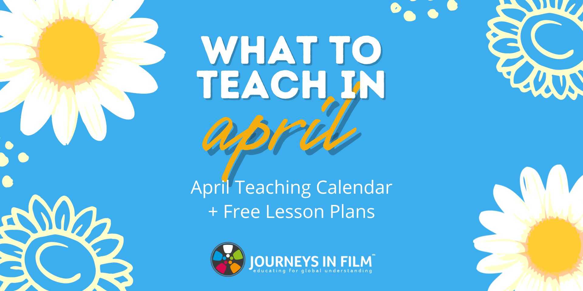 Spring-inspired background. Text reads: What to teach in April. April teaching calendar and free lesson plans