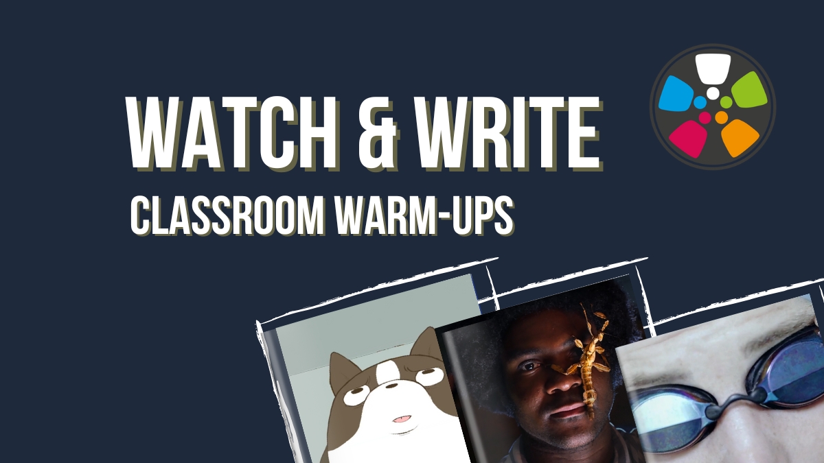 White text over a dark grey-blue background says: "Watch and Write: Classroom Warm-ups". The Journeys in Film logo is in the top right corner. In the bottom write, there are images from three short films: 1. a cute illustration of a dog, from animated film Omelette; 2. a young Black man shown in close-up looks confidently at the viewer, with a large and beautiful insect on the side of his face, from documentary short film Bug Love; and, 3. a white swimmer in blue swim goggles is shown in extreme close-up, from spoken word short film "When You Say You're A Swimmer".
