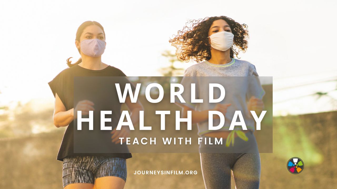 Text says: "Teach with Film for World Health Day. JourneysInFilm.org". In the background two young women of color wearing N95 masks job on a sunny day.