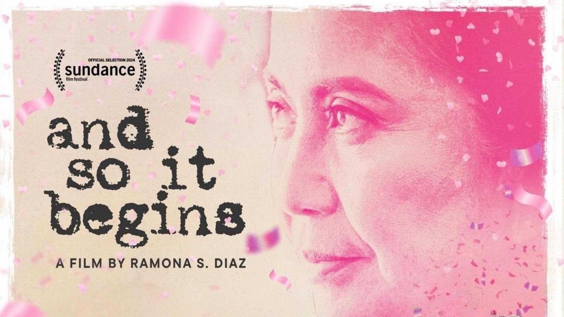 Landscape Poster: Film poster that is primarily white and pink with a pop of an image in black and white. A Filipino woman in profile is the central image on the page, but there are also vehicles and crowds. Text, on the left side, reads: And So It Begins with the Sundance Film Festival laurel above it. Text below the film title reads: A Film By Ramona Diaz