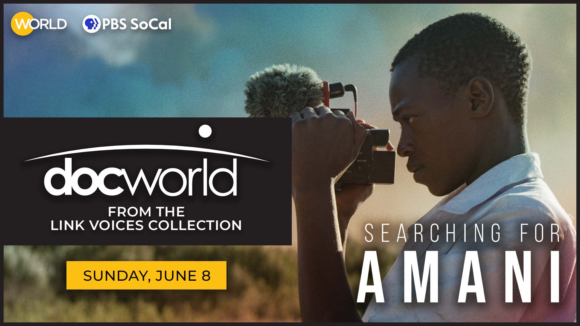 Photograph of a Black teenage boy holding a camera, in profile. Text bottom right reads: Searching for Amani. Text on the left says: Doc World From the Link Voices Connection. Sunday, June 8. PBS SoCal logo top left and the world logo.