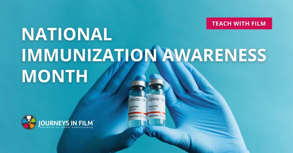 Over a blue background, a pair of hands in latex or neoprene gloves hold up two glass vials of COVID-19 vaccine. Text says: "National Immunization Awareness Month. Teach with Film. Journeys in Film."