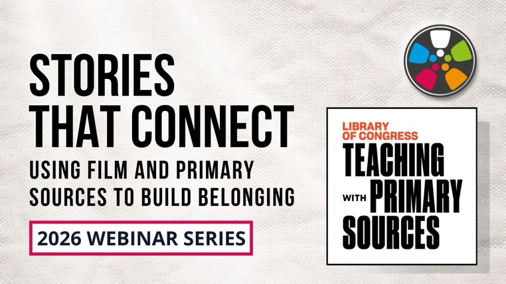 Stories That Connect: Using Film and Primary Sources to Build Belonging