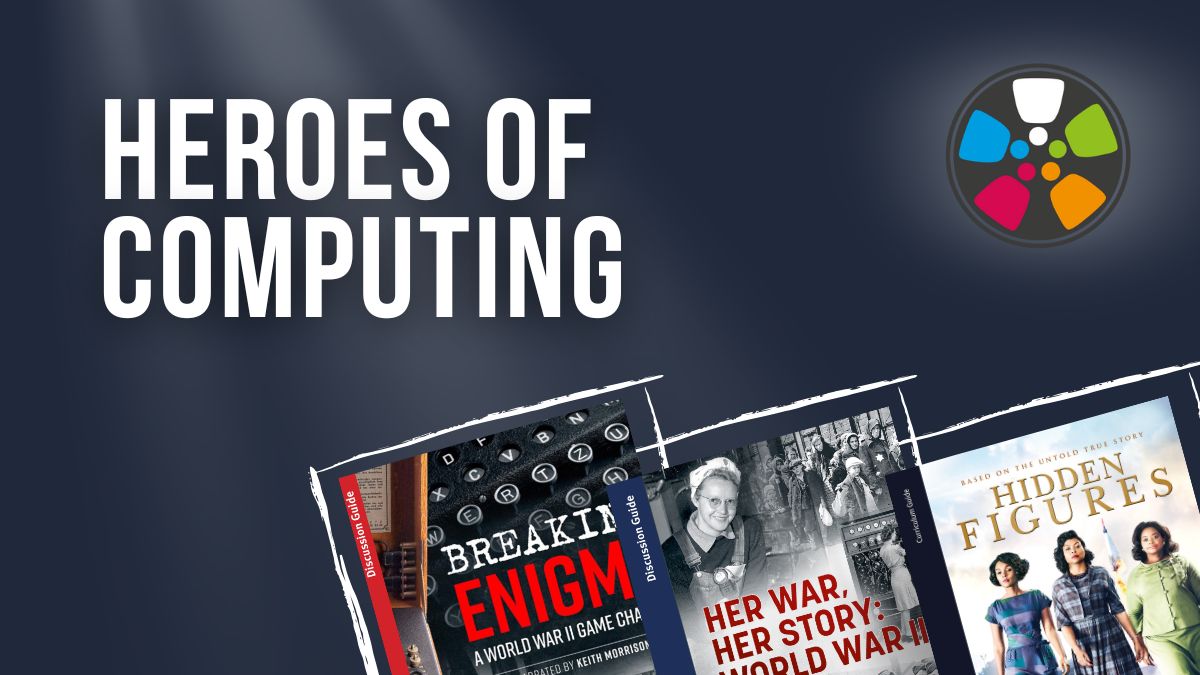 White text on a dark blue background says: "Celebrate Heroes of Computing". In the bottom right corner, there are Journeys in Film guides for the films Breaking Enigma; Her War, Her Story; and Hidden Figures. The Journeys in logo of a colorful film reel is in the top right corner. These educational resources are available for free from the Journeys in Film Resource Library.