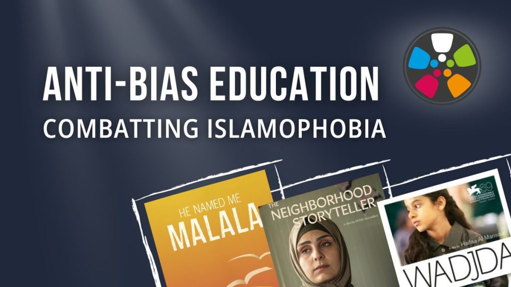 Text at the top says: "Anti-Bias Education Combatting Islamopbhia." Along the bottom there are film posters for He Named Me Malala, The Neighborhood Storyteller, and Wadjda. The Journeys in Film logo is in the top right corner.
