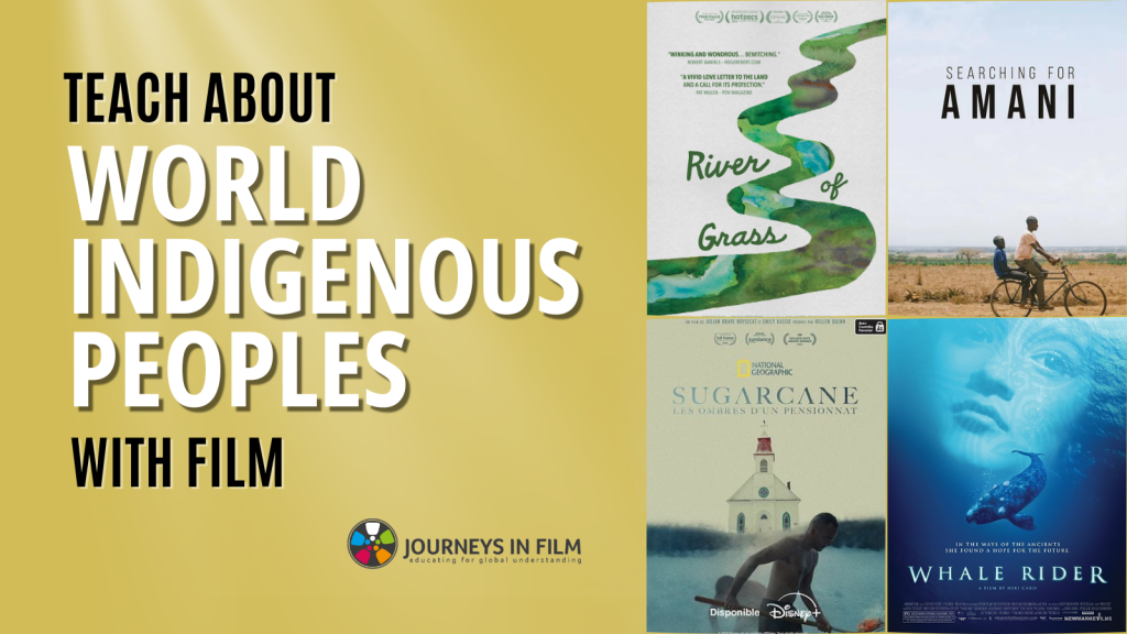 Promotional image featuring movie posters for River of Grass, Searching for Amani, Sugarcane and Whale Rider. Text on the left hand side reads: Teach about World Indigenous Peoples with Film