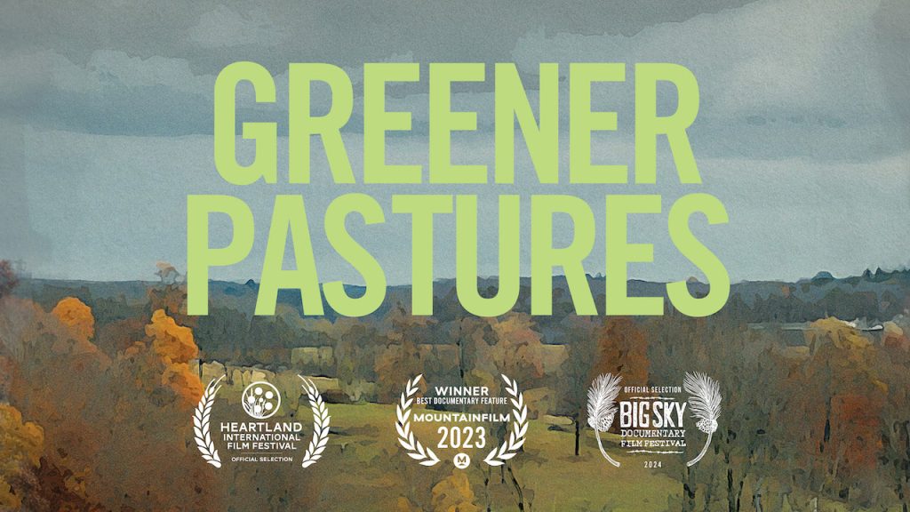 Non-cow image: Pastoral image with text overlaying it that reads: Greener Pastures. Journeys in Film logo, upper right hand corner, film festival laurels across the bottom of the image.