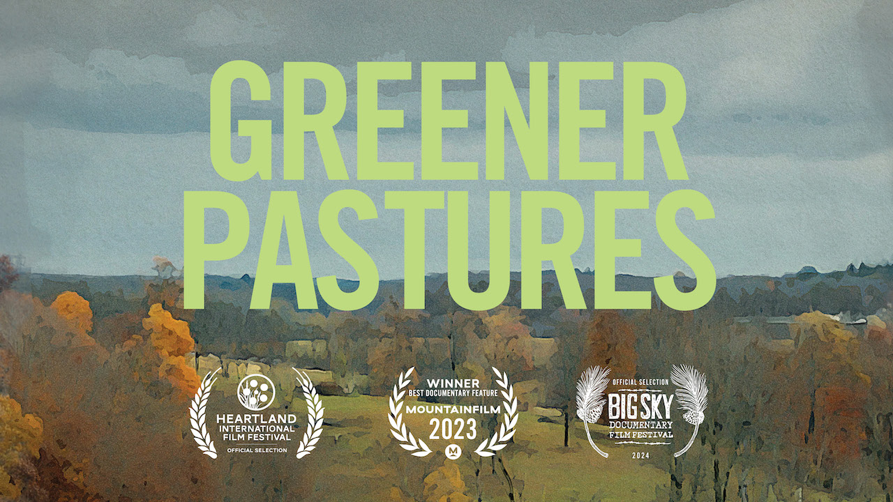 Non-cow image: Pastoral image with text overlaying it that reads: Greener Pastures. Journeys in Film logo, upper right hand corner, film festival laurels across the bottom of the image.