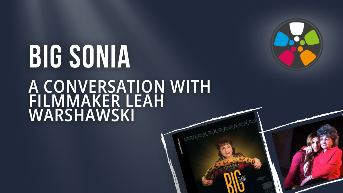 Dark grey background. Text reads: Big Sonia: A Conversation with Filmmaker Leah Warshawski. Top right: Journeys in Film logo. Bottom right: Big Sonia movie poster and a photo of Sonia and her granddaughter, filmmaker Leah Warshawski